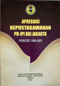 Image of Apresiasi Kepustakawanan PD-IPI Jakarta Periode 1999 - 2003