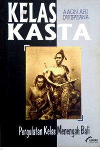 Image of Kelas dan Kasta: Pergulatan Kelas Menengah Bali