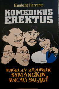 Image of Komedikus Erektus 2 : Dagelan Republik Semakin Kacau Balau