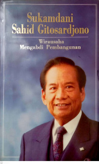 Image of Sukamdani Sahid Gitosardjono: Wirausaha Mengabdi Pembangunan