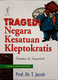 Image of Tragedi Negara Kesatuan Kleptokratis : Catatan di Senjakala